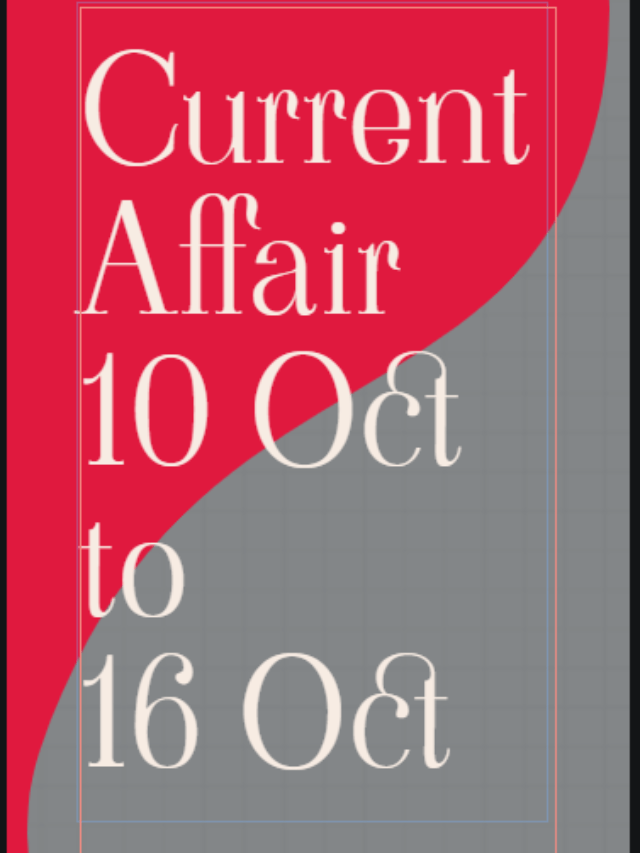 Weekly Current Affair 10 Oct to 16 Oct